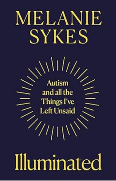 Illuminated: Autism and All the Things I've Left Unsaid